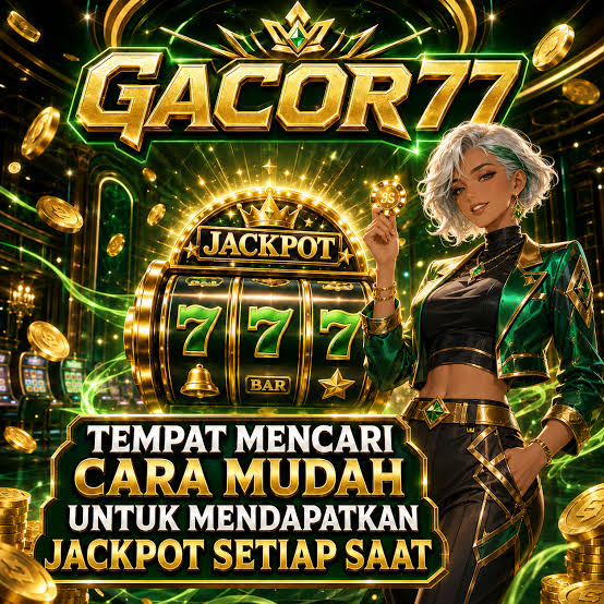 GACOR77 - gacor77 Game Slot Online dengan Beragam Tema dan Fitur Bonus